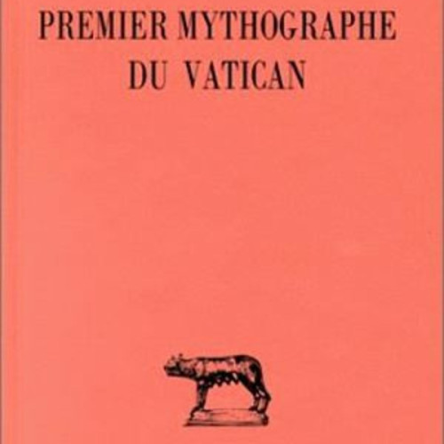 Nevio Zorzetti (éd.), Jacques Berlioz (tr.), Le Premier mythographe du Vatican, Paris : Les Belles Lettres, 1995