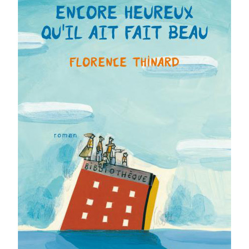 Florence Thinard, Encore heureux qu'il ait fait beau, Paris : Thierry Magnier, 2012, 189 p.