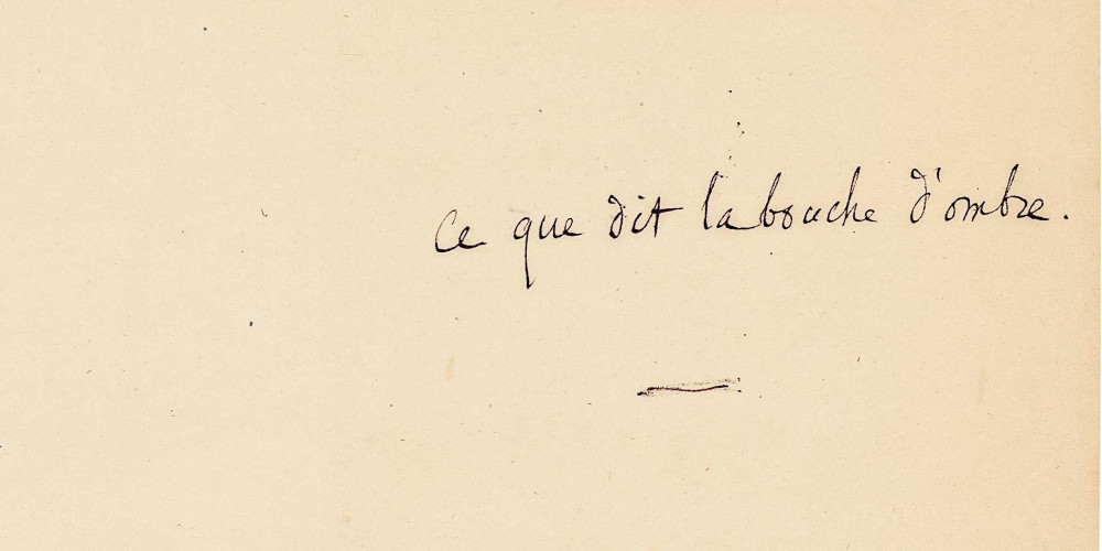 « Ce que dit la bouche d’ombre »