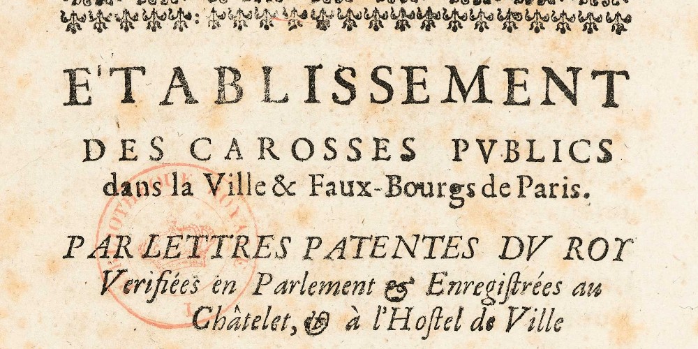 Établissement des carrosses publics dans la ville et faubourgs de Paris, par lettres patentes du roi