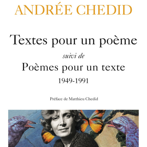 Andrée Chedid, Textes pour un poème suivi de Poèmes pour un texte, 1949-1991, Paris : Gallimard, 2020.