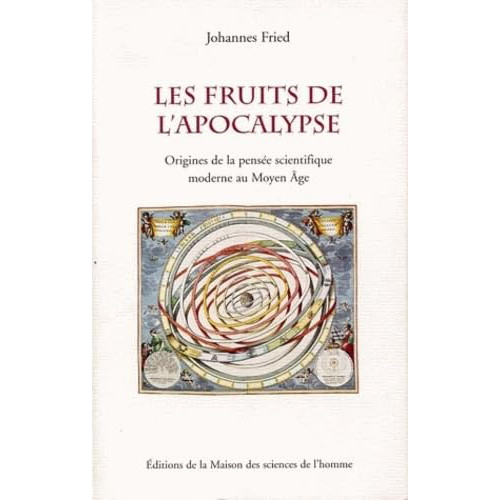 Johannes Fried, Les fruits de l’Apocalypse. Origines de la pensée scientifique moderne au Moyen Âge, Paris, Maison des Sciences de l’Homme, 2004.