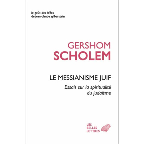 Gershom Gerhard Scholem, Le messianisme juif. Essais sur la spiritualité du judaïsme, 2016.