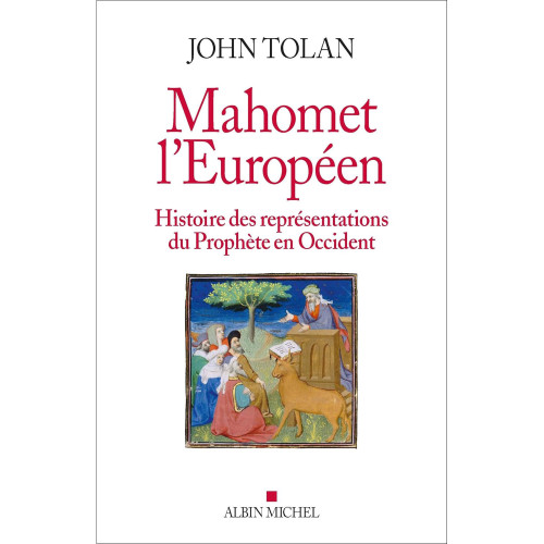 John Tolan, Mahomet l’Européen, Histoire des représentations du Prophète en Occident, 2018