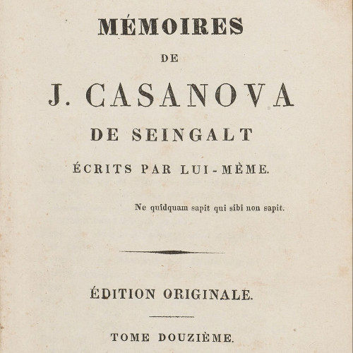 Première édition complète des Mémoires de J. Casanova de Seingalt écrits par lui-même, avec adaptation du texte par Jean Laforgue, 1826-1838