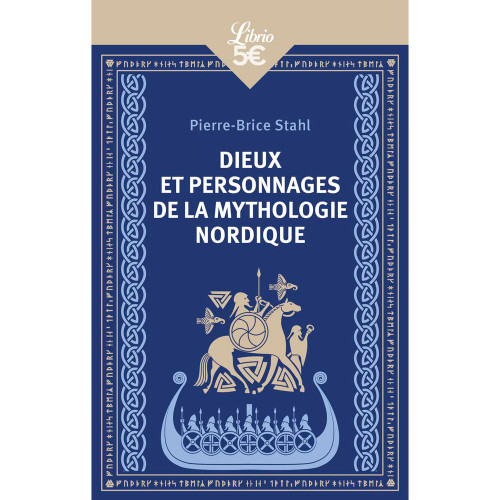 Stahl, Pierre-Brice, Dieux et personnages de la mythologie nordique, Paris : Librio, 2023