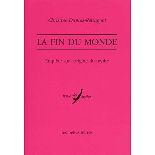 Christine Dumas-Reungoat, La fin du monde. Enquête sur l’origine du mythe, 2001