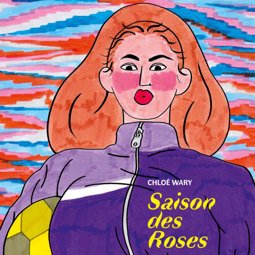 Chloé Wary, Saison des roses, Poitiers : Éditions FLBLB, 2019, 227 p.