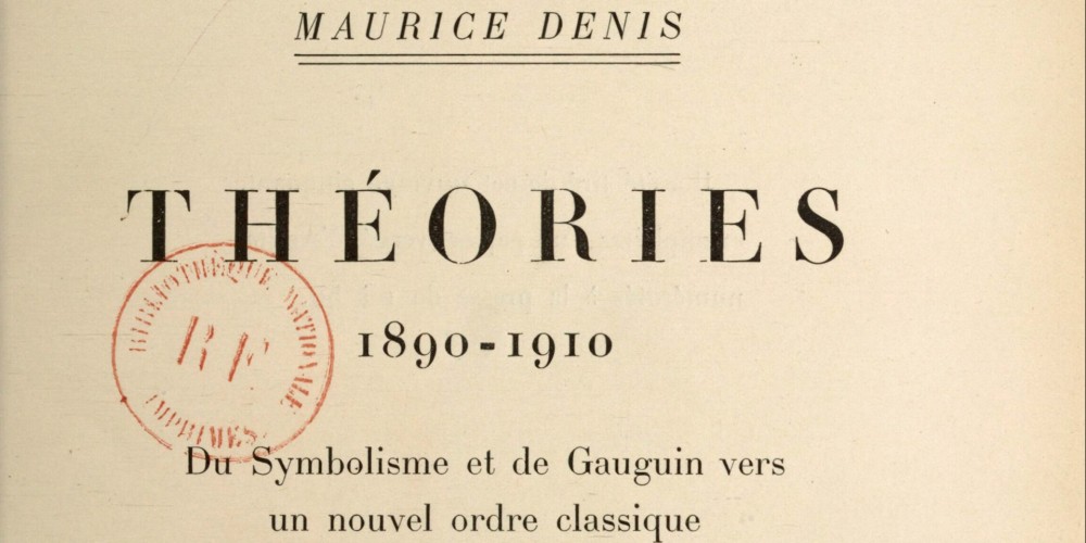 Théories, 1890-1910 : du symbolisme et de Gauguin vers un nouvel ordre classique