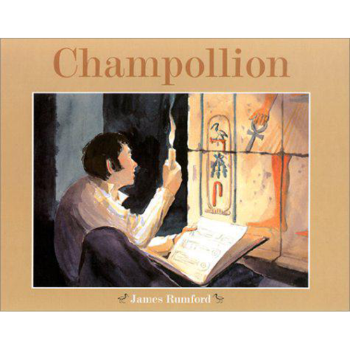James Rumford. Champollion : l'homme qui déchiffra les hiéroglyphes égyptiens. Paris : Archimède-l'École des loisirs, 2002