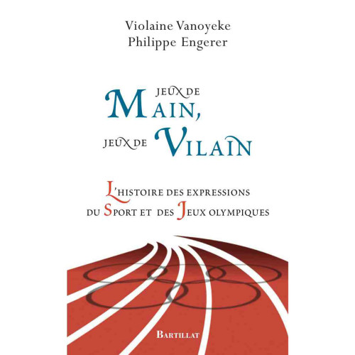 V. Vanoyeke et P. Engerer, Jeux de mains, jeux de vilains : l'histoire des expressions du sport et des Jeux olympiques, Bartillat, 2008