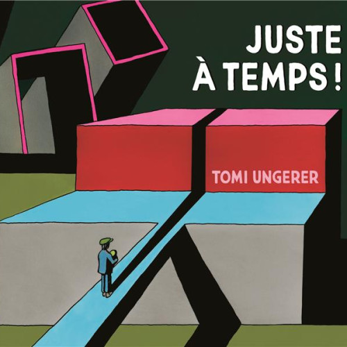 Tomi Ungerer, Juste à temps !, Paris : École des Loisirs, 2019