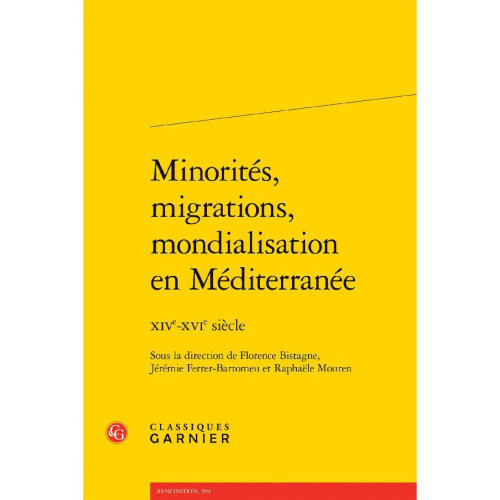 Florence Bistagne, Jérémie Ferrer-Bartomeu, Raphaële Mouren (éd.), Minorités, migrations, mondialisation en Méditerranée XIVe-XVIe siècle, 2022