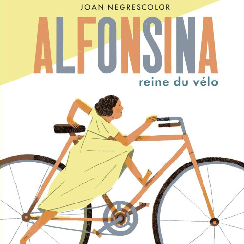 Joan Negrescolor, Alfonsina reine du vélo, Paris : Gallimard jeunesse, 2021, 41 p.