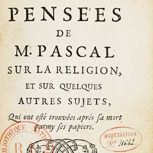 Pascal (Blaise), Pensées de M. Pascal sur la religion, et sur quelques autres sujets, qui ont esté trouvées après sa mort parmy ses papiers