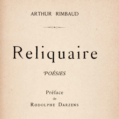 Rimbaud, Reliquaire, poésies