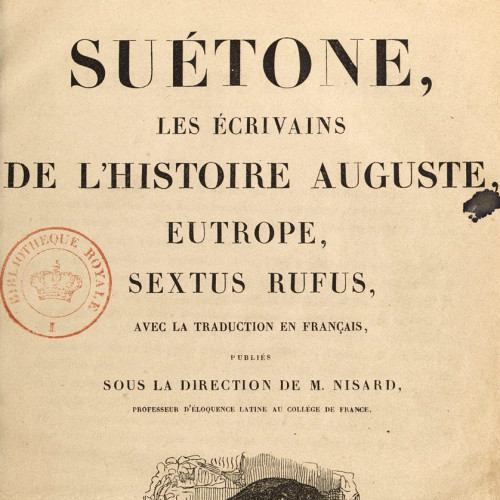 Désiré Nisard (dir)., Suétone, Les écrivains de l'Histoire Auguste, Eutrope, Sextus Rufus, Paris : J. J. Dubochet et cie, 1845