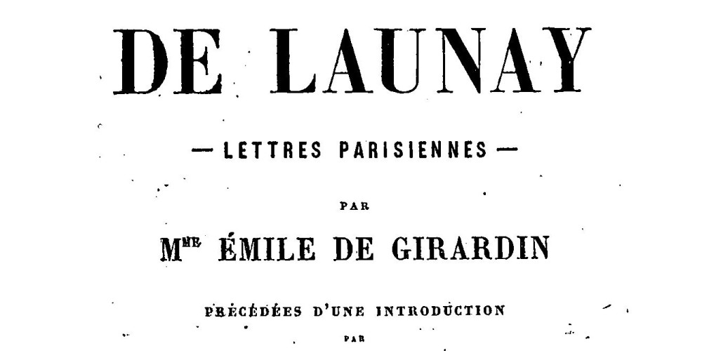 Le Vicomte de Launay, Lettres parisiennes par Mme Émile de Girardin