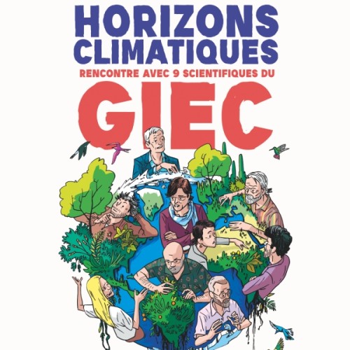 Iris-Amata Dion, Xavier Henrion, Horizons climatiques, rencontre avec 9 scientifiques du GIEC, Glénat, 2024