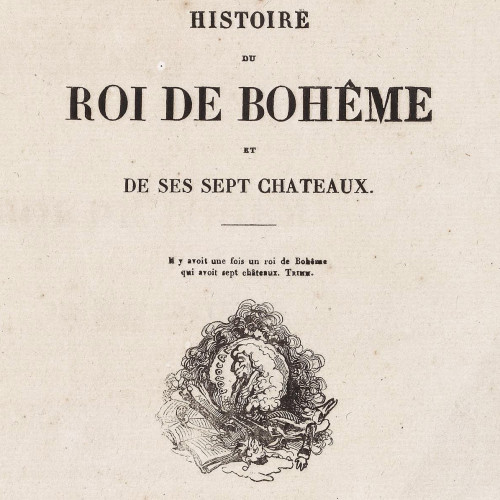 Histoire du roi de Bohême et de ses sept châteaux