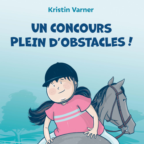 Kristin Varner, Un concours plein d’obstacles, Paris : Rue de Sèvres, 2022, 270 p.