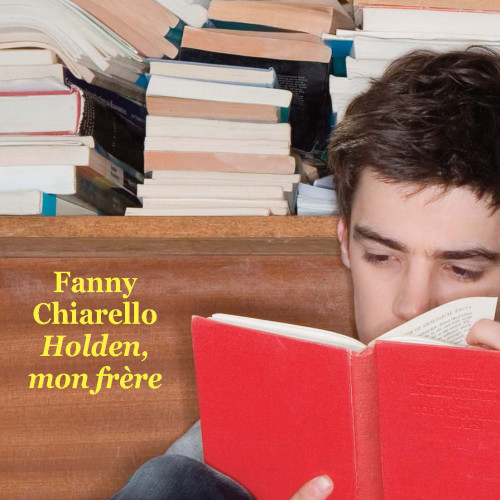 Fanny Chiarello, Holden, mon frère, Paris : L’École des loisirs, 2015, 208 p.
