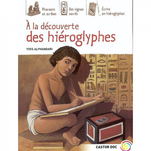 Yves Alphandari. À la découverte des hiéroglyphes. Paris : Flammarion, 1999 (Nouv. éd. 2004).