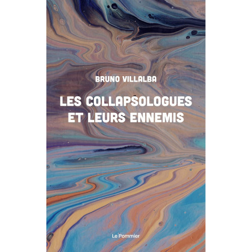 Bruno Villalba, Les Collapsologues et leurs ennemis, 2021