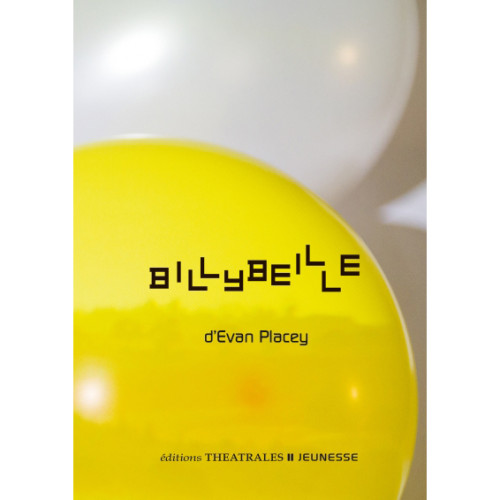 Evan Placey, Billybeille, traduit de l'anglais (Royaume-Uni) par Adélaïde Pralon, Montreuil : Éditions théâtrales jeunesse, 2021, 62 p.