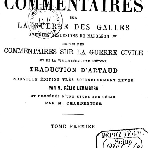 César, Commentaires sur la guerre des Gaules ; Commentaires sur la guerre civile. Paris : Garnier, 1891.