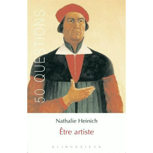 Nathalie Heinich, Être artiste, Paris : Klincksieck, 1996